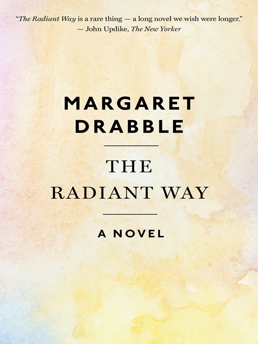 Title details for The Radiant Way by Margaret Drabble - Wait list